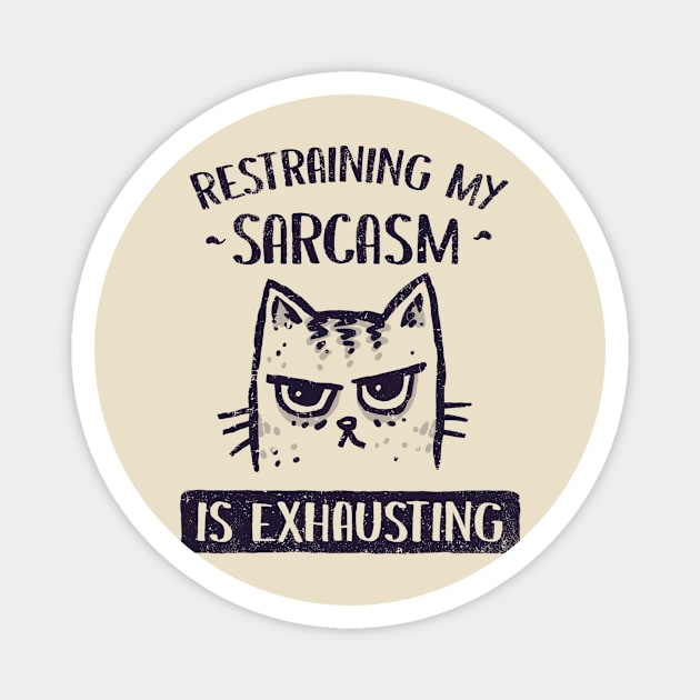 Restraining My Sarcasm Magnet by kg07_shirts